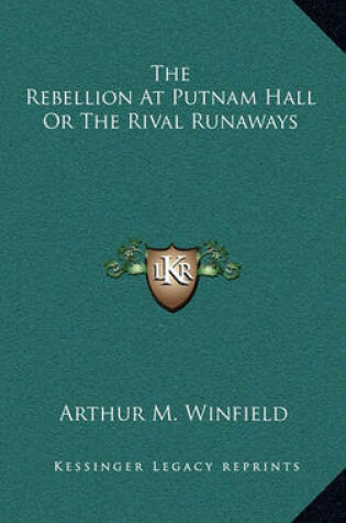 Cover of The Rebellion at Putnam Hall or the Rival Runaways