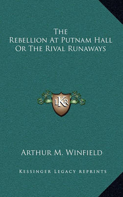 Book cover for The Rebellion at Putnam Hall or the Rival Runaways