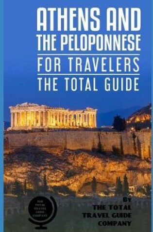 Cover of ATHENS AND THE PELOPONNESE FOR TRAVELERS. The total guide