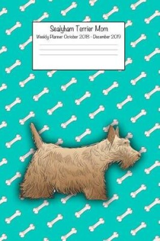 Cover of Sealyham Terrier Mom Weekly Planner October 2018 - December 2019