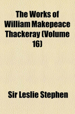 Cover of The Works of William Makepeace Thackeray (Volume 16)