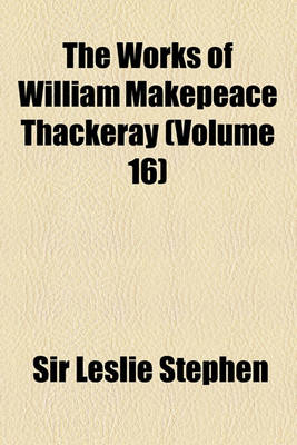 Book cover for The Works of William Makepeace Thackeray (Volume 16)