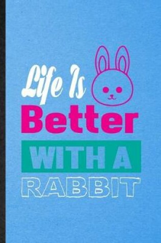 Cover of Life Is Better with a Rabbit