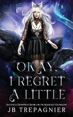Book cover for Okay, I Regret a Little