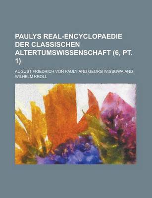 Book cover for Paulys Real-Encyclopaedie Der Classischen Altertumswissenschaft (6, PT. 1 )