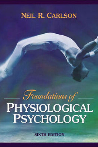 Cover of Foundations of Physiological Psychology (with Neuroscience Animations and Student Study Guide CD-ROM)