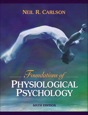 Book cover for Foundations of Physiological Psychology (with Neuroscience Animations and Student Study Guide CD-ROM)