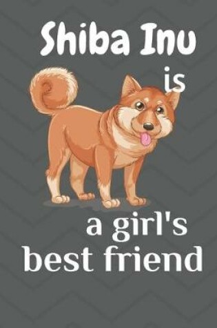 Cover of Shiba Inu is a girl's best friend