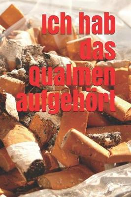 Book cover for Ich Hab Das Qualmen Aufgehört