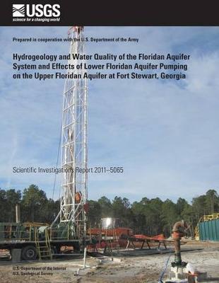 Book cover for Hydrogeology and Water Quality of the Floridan Aquifer System and Effects of Lower Floridan Aquifer Pumping on the Upper Floridan Aquifer at Fort Stewart, Georgia