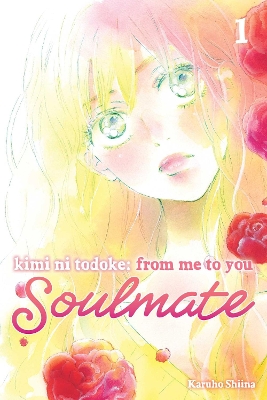 Cover of Kimi ni Todoke: From Me to You: Soulmate, Vol. 1