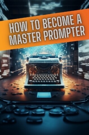 Cover of How to become a master prompter