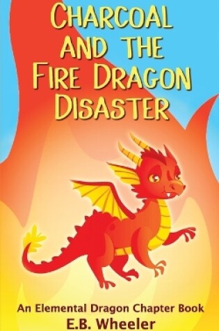 Cover of Charcoal and the Fire Dragon Disaster