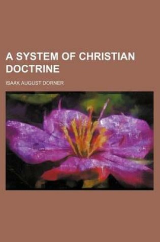 Cover of A System of Christian Doctrine (Volume 1)