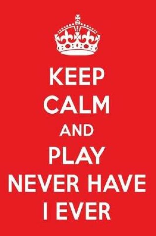 Cover of Keep Calm and Play Never Have I Ever