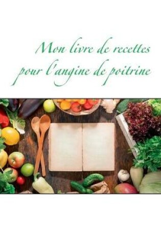 Cover of Mon livre de recettes pour l'angine de poitrine