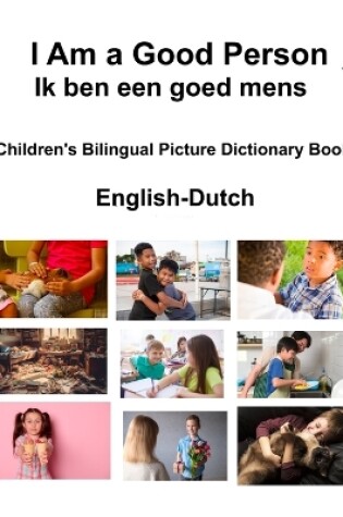 Cover of English-Dutch I Am a Good Person / Ik ben een goed mens Children's Bilingual Picture Dictionary Book
