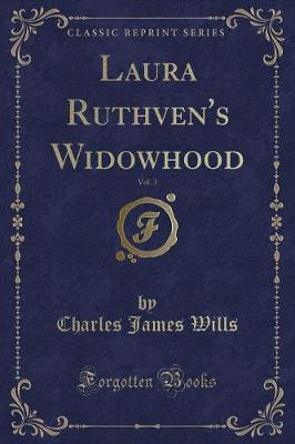 Book cover for Laura Ruthven's Widowhood, Vol. 3 (Classic Reprint)