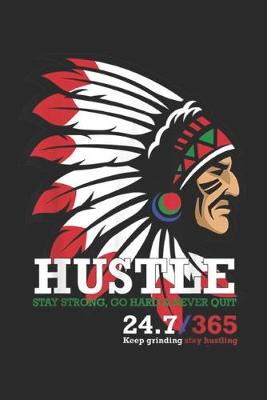 Book cover for hustle stay strong, go hard & never quit 24.7/365 keep grinding stay hustling