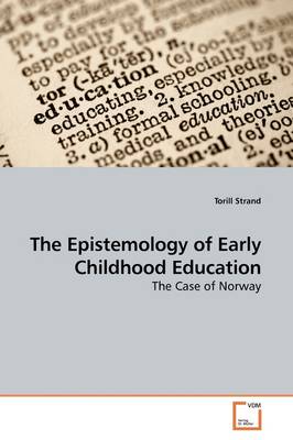 Book cover for The Epistemology of Early Childhood Education