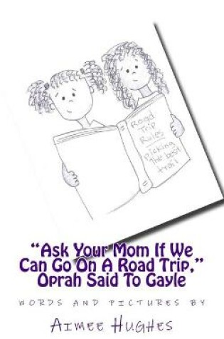 Cover of "Ask Your Mom If We Can Go On A Road Trip," Oprah Said To Gayle