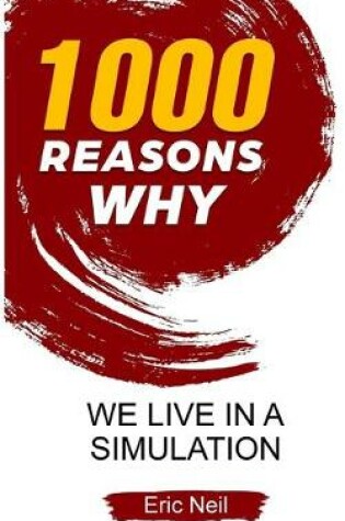 Cover of 1000 Reasons why We live in a Simulation