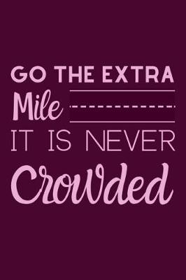 Book cover for Go The Extra Mile It Is Never Crowded