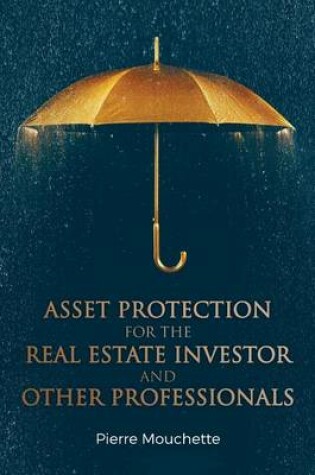 Cover of Asset Protection for the Real Estate Investor and Other Professionals