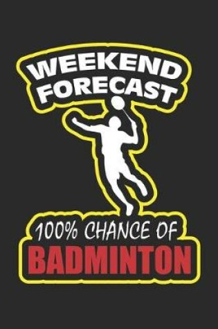 Cover of Weekend Forecast 100% Chance of Badminton