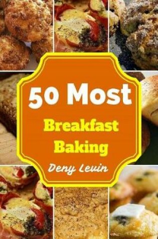 Cover of 50 Most Breakfast Baking