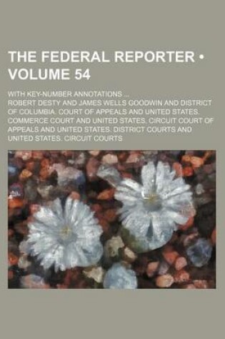 Cover of The Federal Reporter (Volume 54); With Key-Number Annotations