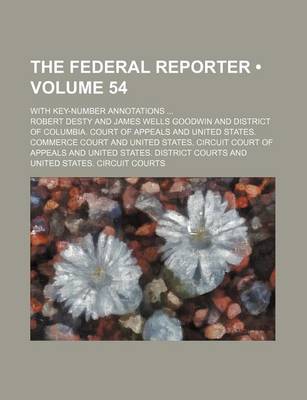 Book cover for The Federal Reporter (Volume 54); With Key-Number Annotations