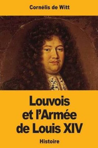 Cover of Louvois Et l'Arm e de Louis XIV