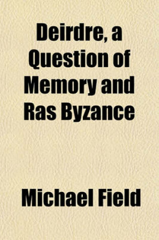 Cover of Deirdre, a Question of Memory and Ras Byzance