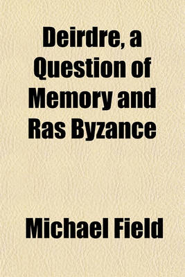 Book cover for Deirdre, a Question of Memory and Ras Byzance