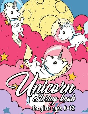 Book cover for Unicorn Coloring Book For Girls Ages 8-12