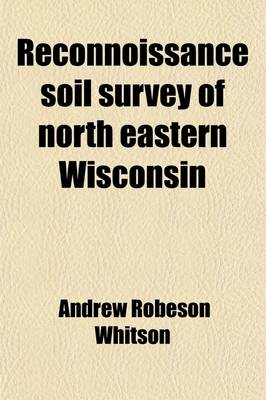 Book cover for Reconnoissance Soil Survey of North Eastern Wisconsin Volume 47