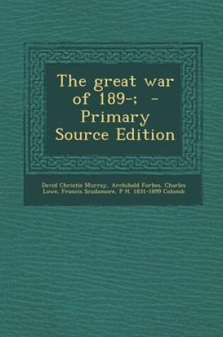Cover of The Great War of 189-; - Primary Source Edition