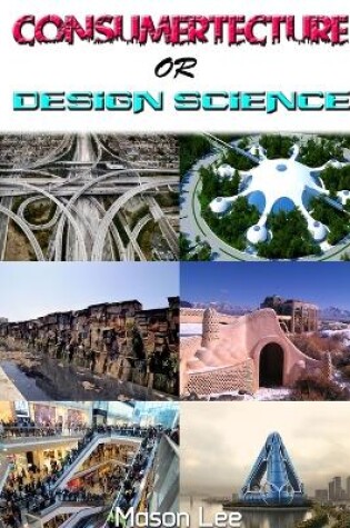 Cover of Consumertecture or Design Science