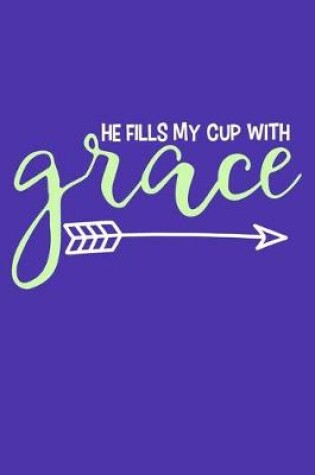 Cover of He Fills My Cups With Grace