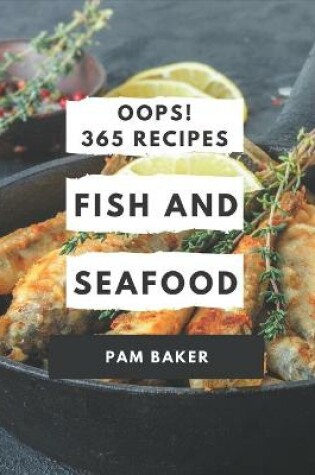 Cover of Oops! 365 Fish And Seafood Recipes