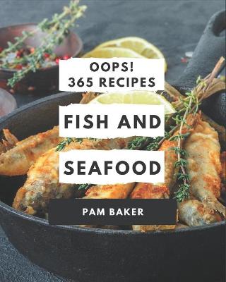 Book cover for Oops! 365 Fish And Seafood Recipes