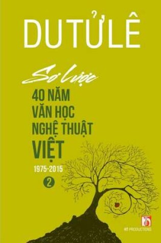 Cover of So Luoc 40 Nam Van Hoc Nghe Thuat Viet 1975 - 2015 - Quyen 2