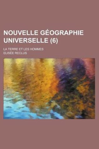 Cover of Nouvelle Geographie Universelle; La Terre Et Les Hommes (6)