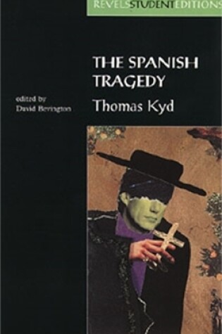 Cover of The Spanish Tragedy (Revels Student Edition)