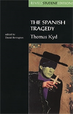 Book cover for The Spanish Tragedy (Revels Student Edition)