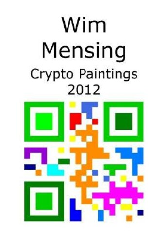 Cover of Wim Mensing Crypto Paintings 2012