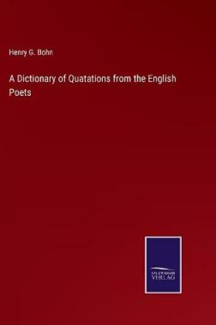 Cover of A Dictionary of Quatations from the English Poets