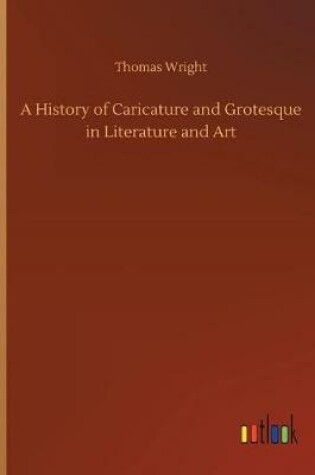 Cover of A History of Caricature and Grotesque in Literature and Art
