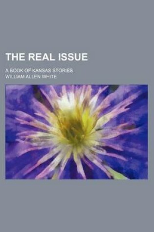 Cover of The Real Issue; A Book of Kansas Stories